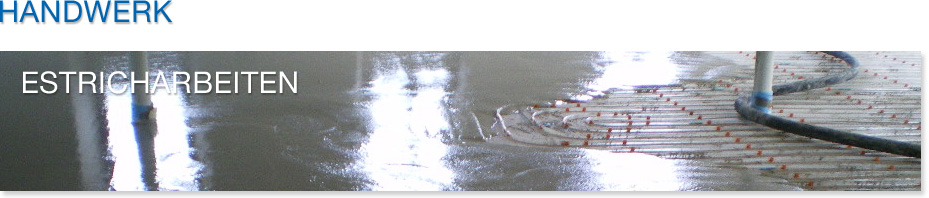 Handwerk - Estricharbeiten