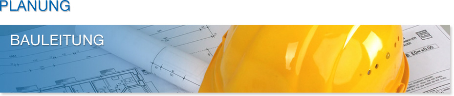 Planung - Bauleitung